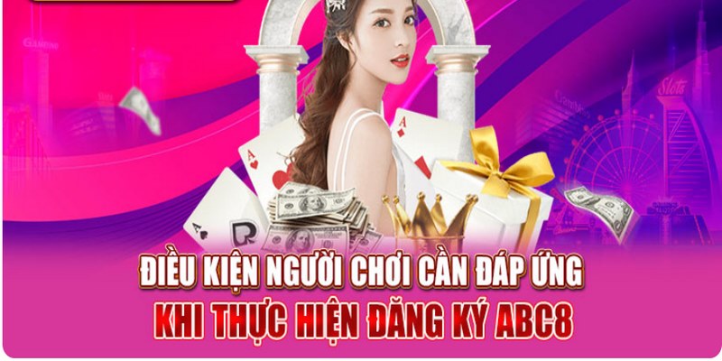 Điều kiện cần đáp ứng để tham gia đăng ký ABC8