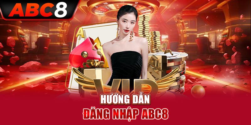 Chi tiết quy trình đăng nhập ABC8 an toàn và đơn giản nhất